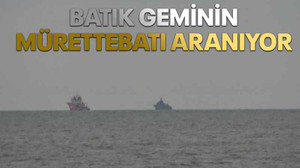 Batık geminin mürettebatı aranıyor